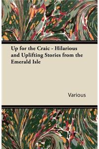 Up for the Craic - Hilarious and Uplifting Stories from the Emerald Isle