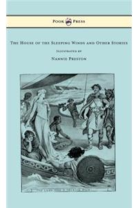 The House of the Sleeping Winds and Other Stories Some Based on Cornish Folklore - Illustrated by Nannie Preston