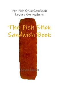 The Fish Stick Sandwich Book