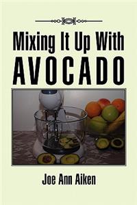 Mixing It Up With Avocado
