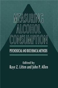 Measuring Alcohol Consumption: Psychosocial and Biochemical Methods