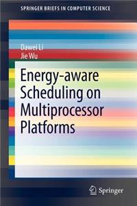 Energy-Aware Scheduling on Multiprocessor Platforms