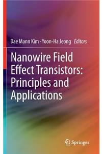 Nanowire Field Effect Transistors: Principles and Applications