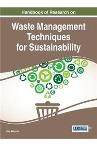 Handbook of Research on Waste Management Techniques for Sustainability