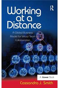 Working at a Distance: A Global Business Model for Virtual Team Collaboration