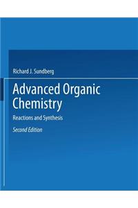 Advanced Organic Chemistry: Part B: Reactions and Synthesis