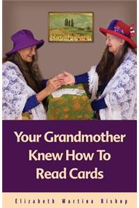 Your Grandmother Knew How To Read Cards