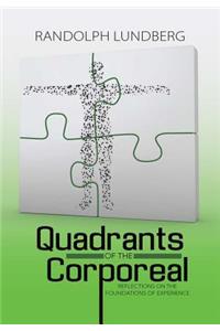 Quadrants of the Corporeal