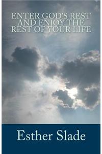 Enter God's Rest and Enjoy the Rest of Your Life