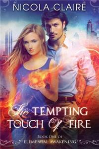 Tempting Touch Of Fire (Elemental Awakening, Book 1)