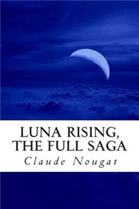 Luna Rising, The Full Saga
