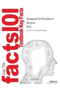 Studyguide for Principles of Behavior by Ph.D., ISBN 9780205959495