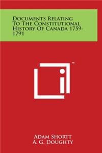 Documents Relating to the Constitutional History of Canada 1759-1791