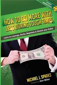 How To Do More With Less During Tough Times