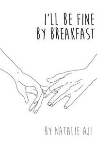 I'll Be Fine By Breakfast