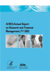 AHRQ Annual Report on Research and Financial Management, FY 2002