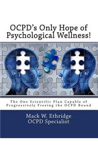 Ocpd's Only Hope of Psychological Wellness!