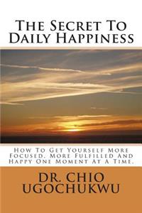 The Secret To Daily Happiness