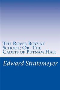 Rover Boys at School; Or, The Cadets of Putnam Hall