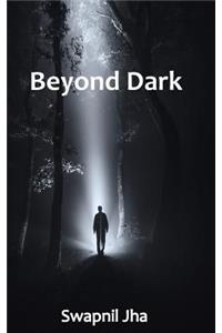 Beyond Dark