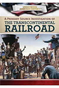 Primary Source Investigation of the Transcontinental Railroad