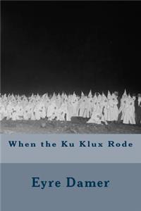 When the Ku Klux Rode