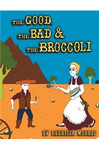 The Good, The Bad & The Broccoli