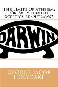 The Limits of Atheism; Or, Why Should Sceptics Be Outlaws?