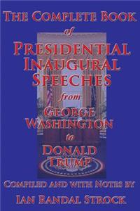 Complete Book of Presidential Inaugural Speeches, from George Washington to Donald Trump