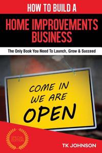How to Build a Home Improvements Business (Special Edition)