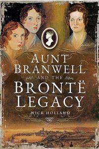 Aunt Branwell and the Bront  Legacy