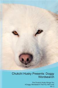 Chukchi Husky Presents: Doggy Wordsearch the Chukchi Husky Brings You a Doggy Wordsearch That You Will Love! Vol. 2