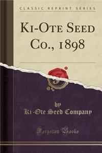 Ki-Ote Seed Co., 1898 (Classic Reprint)