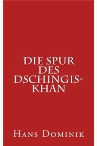 Die Spur Des Dschingis-Khan