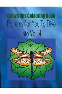 Grown Ups Colouring Book Patterns for You to Dive Into Vol. 4 Mandalas