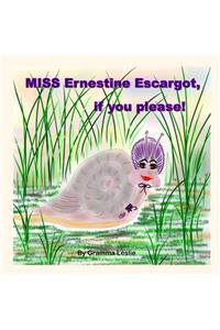 MISS Ernestine Escargot, if you please!