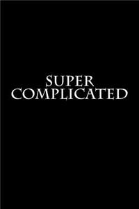 Super Complicated