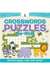 Crosswords Puzzles For Kids - Activity Book - Find that Word!