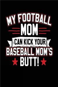 My Football Mom Can Kick Your Baseball Mom's Butt