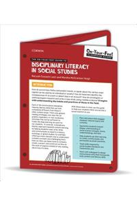 The On-Your-Feet Guide to Disciplinary Literacy in Social Studies