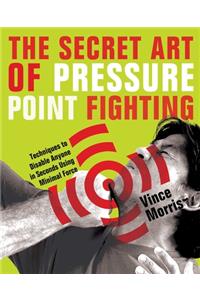 Secret Art of Pressure Point Fighting