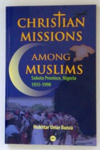 Christian Missions Among Muslims: Sokoto Province, Nigeria 1935 - 1990