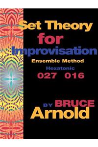 Set Theory for Improvisation Ensemble Method: Hexatonic 027 016