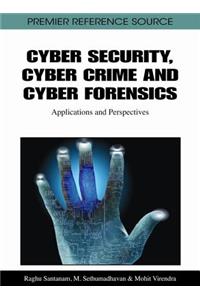 Cyber Security, Cyber Crime and Cyber Forensics