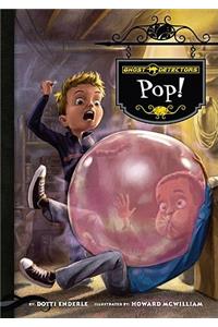 Ghost Detectors Book 7: Pop!