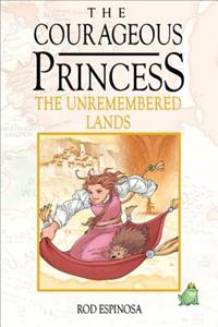 Courageous Princess, the Volume 2 the Unremembered Lands: The Unremembered Lands