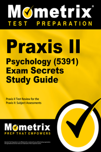 PRAXIS II Psychology (5391) Exam Secrets Study Guide