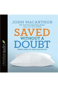 Saved Without a Doubt: Being Sure of Your Salvation
