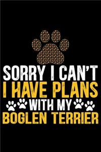 Sorry I Can't I Have Plans with My Boglen Terrier