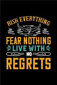 Risk Everything Fear Nothing Live With No Regrets